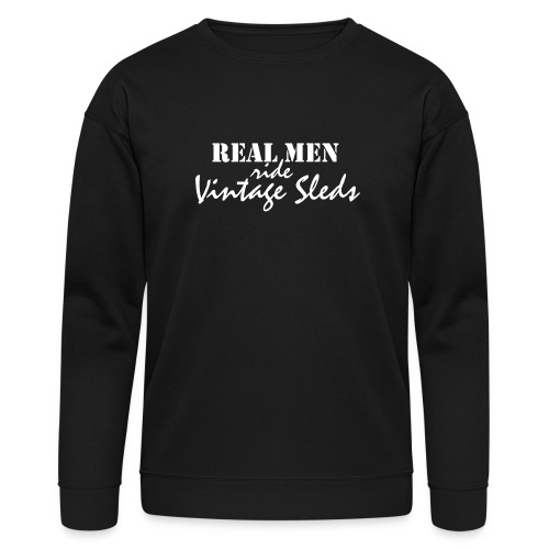 Real Men Ride Vintage Sleds - Bella + Canvas Unisex Sweatshirt
