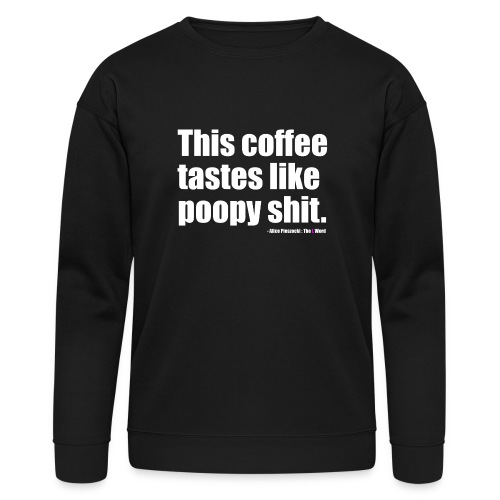 This coffee... - Bella + Canvas Unisex Sweatshirt