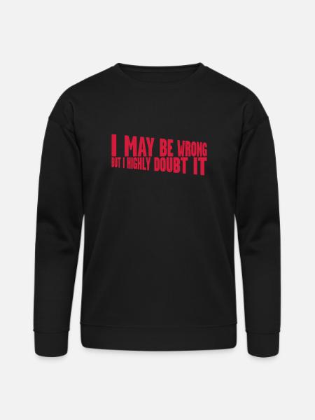 I may be wrong - Bella + Canvas Unisex Sweatshirt - black