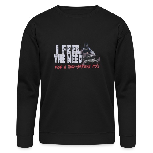 Feel The Need for a Two-stroke Fix - Bella + Canvas Unisex Sweatshirt