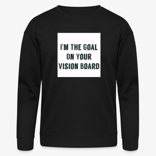 I'm YOUR goal - Bella + Canvas Unisex Sweatshirt