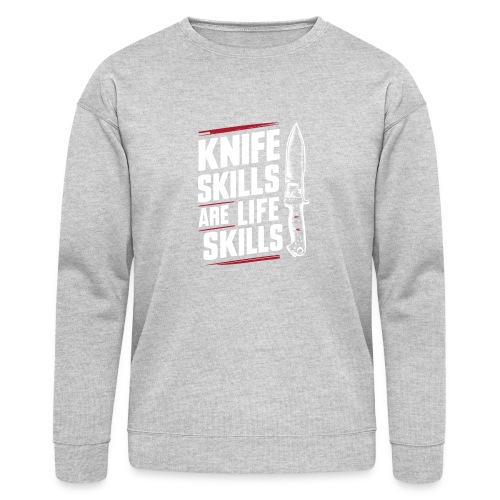 Knife skills are life skills - Bella + Canvas Unisex Sweatshirt