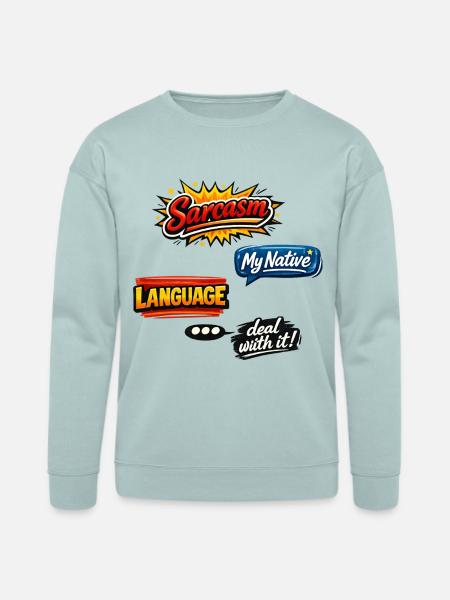 Sarcasm Language Attitude Graphic - Bella + Canvas Unisex Sweatshirt - dusty blue