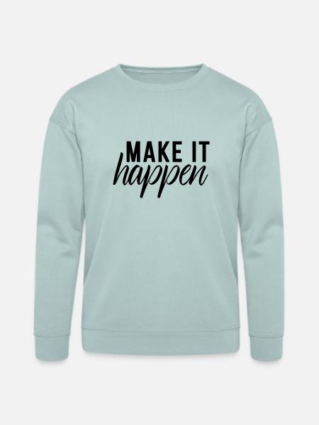Make It Happen - Bella + Canvas Unisex Sweatshirt - dusty blue