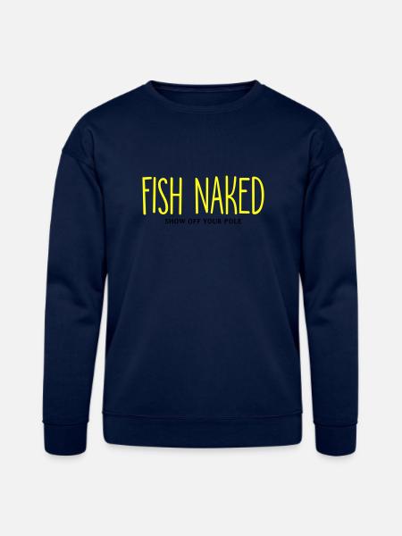 Fish Naked Show Off Your Pole - Bella + Canvas Unisex Sweatshirt - navy
