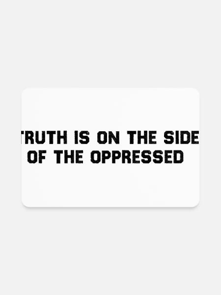 Truth Is on the Side of the Oppressed - Rectangle Magnet - white - Front