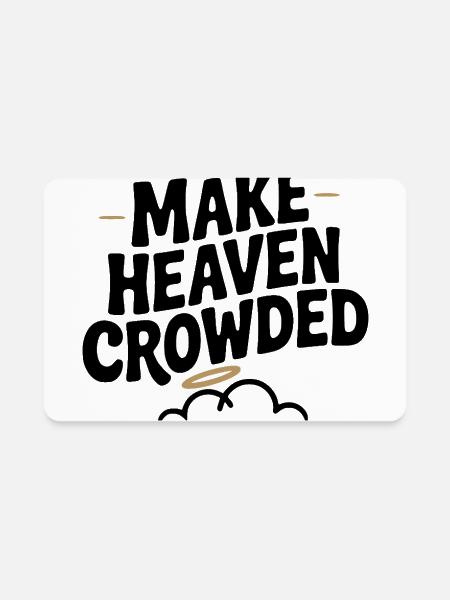 Make Heaven Crowed - Rectangle Magnet - white - Front
