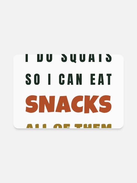 I Do Squats So I Can Eat Snacks - Funny Gym Gift - Rectangle Magnet - white - Front