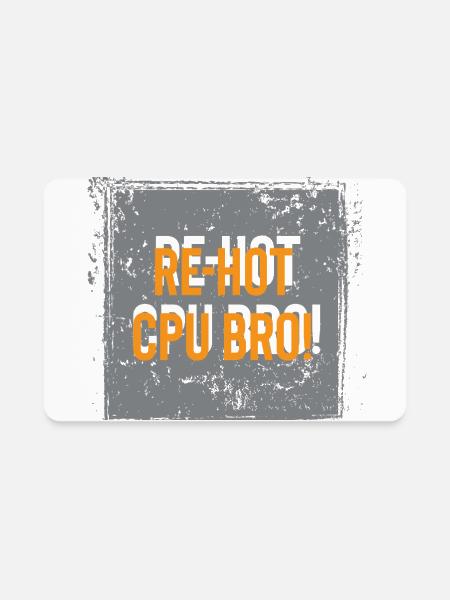 RE-HOT CPU BRO - Tech & Gamer Humor - Rectangle Magnet - white - Front