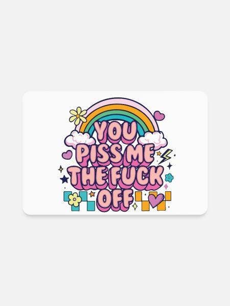 You piss me the fuck off - Rectangle Magnet - white - Front