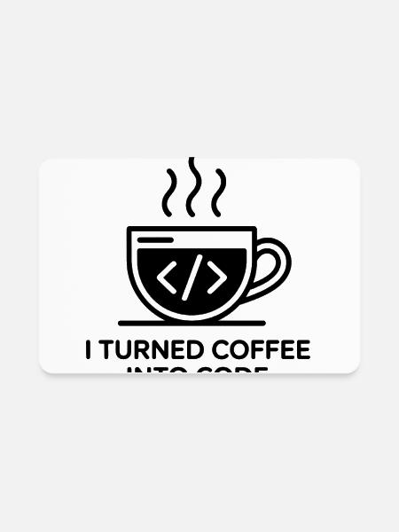I Turned Coffee Into Code - Funny Programmer & Cod - Rectangle Magnet - white - Front