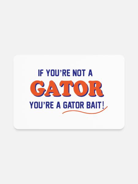IF YOURE NOT A GATOR YOURE A GATOR BAIT - Rectangle Magnet - white - Front