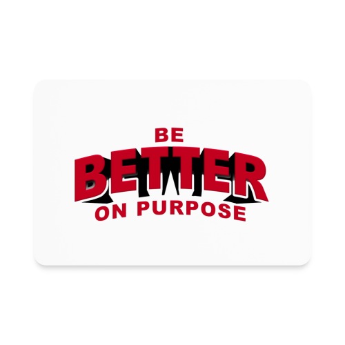 BE BETTER ON PURPOSE 301 - Rectangle Magnet