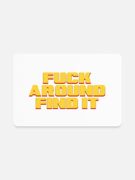 Fuck Around Find It - Rectangle Magnet - white - Front