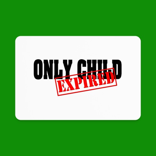 Only Child Expired - Rectangle Magnet
