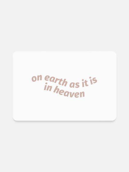 On Earth as it is in Heaven - Rectangle Magnet - white - Front