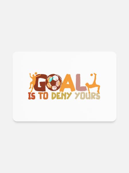 Goal Is To Deny Yours Soccer Fan Sports World Cup - Rectangle Magnet - white - Front