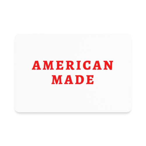 AMERICAN MADE (in red letters) - Rectangle Magnet
