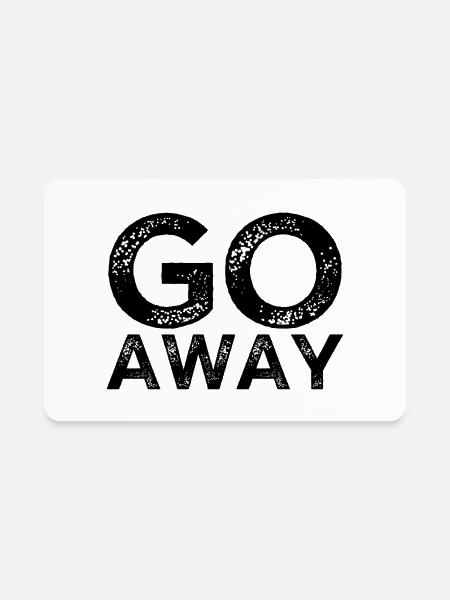 Go Away - Rectangle Magnet - white - Front