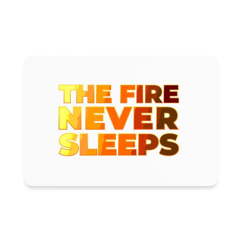 The fire never sleeps - Rectangle Magnet