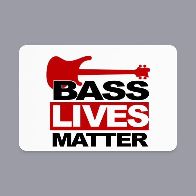 BASS LIVES MATTER