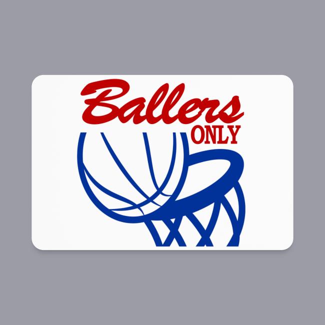 BALLERS ONLY