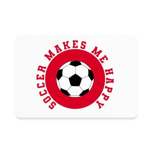 Soccer Makes Me Happy – Football Joy Graphic - Rectangle Magnet