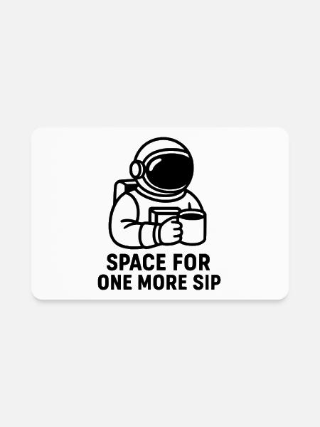 Space For One More Sip - Rectangle Magnet - white - Front