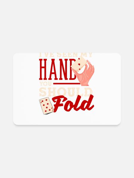 I've Seen My Hand You Should Fold Texas Holdem - Rectangle Magnet - white - Front