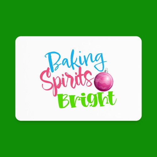 Baking Spirits Bright - Rectangle Magnet