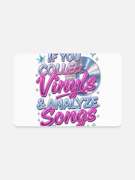 If You Collect Vinyls & Analyze Songs - Rectangle Magnet - white - Front