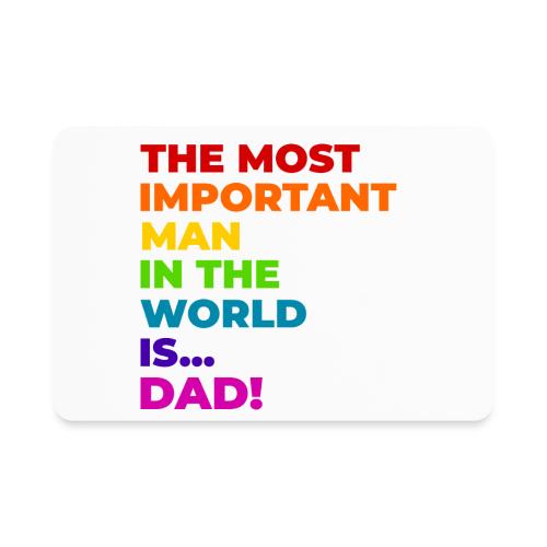 Dad: The Most Important Man in the World - Rectangle Magnet
