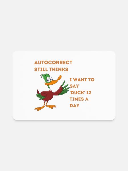 Autocorrect Thinks IWant to Say Duck - Rectangle Magnet - white