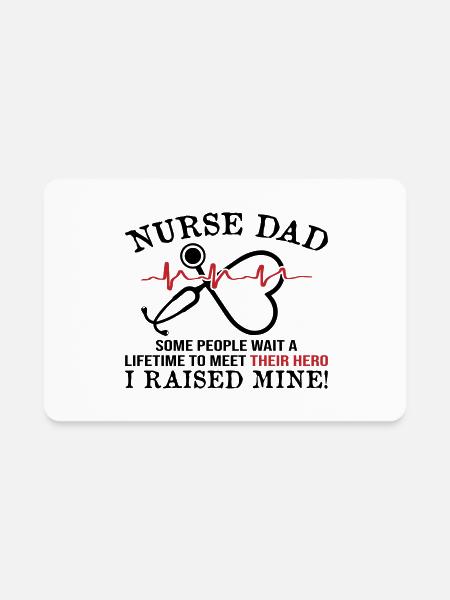 Nurse Dad A Raised Mine - Rectangle Magnet - white - Front