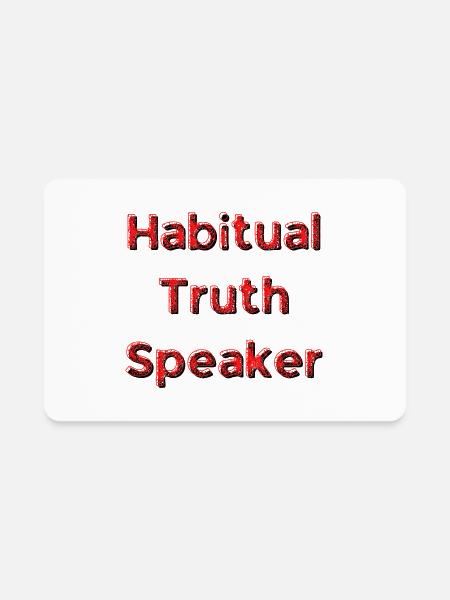 Habitual Truth Speaker - Rectangle Magnet - white - Front
