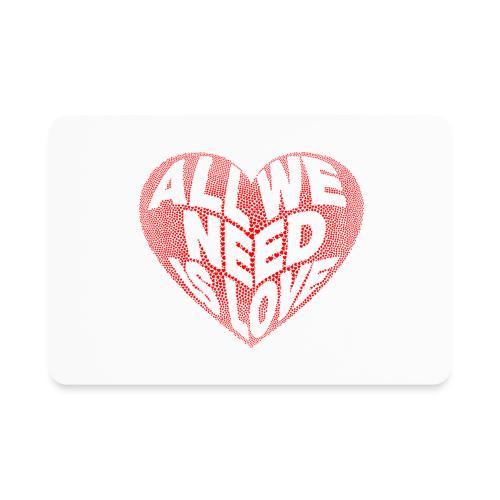 All We Need is Love in Heart - Rectangle Magnet