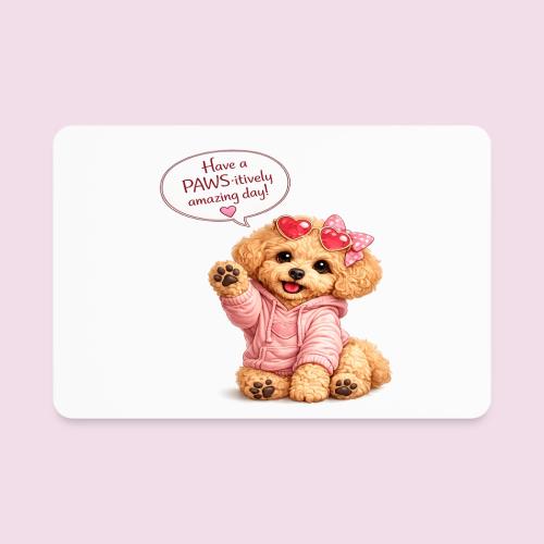 Have a PAWS-itively Amazing Day - Rectangle Magnet