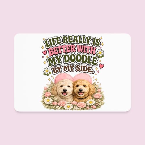 Life Really Is Better With My Doodle By My Side - Rectangle Magnet