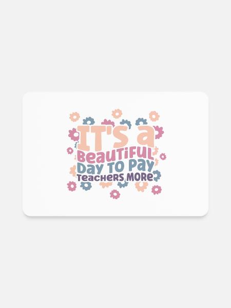 It's Beautiful Day To Pay Teachers More - Rectangle Magnet - white - Front