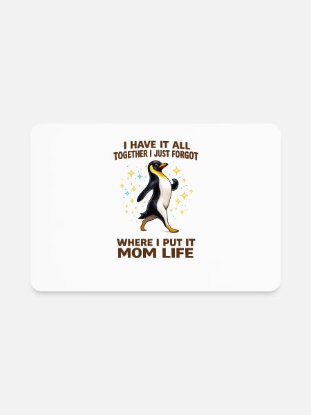 Mom Life Penguin: I Have It All Together - Rectangle Magnet - white