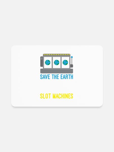 Save The Earth Funny Gambling Slot Machines - Rectangle Magnet - white - Front