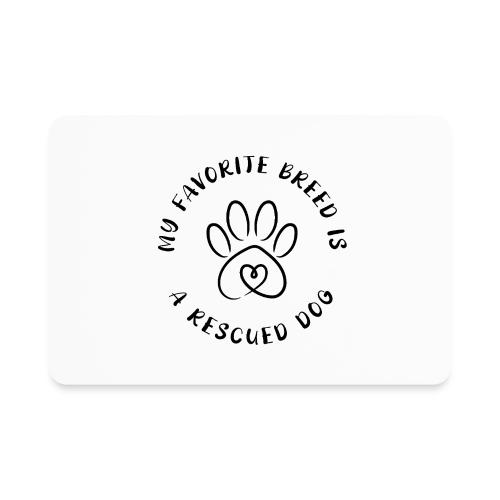 Favorite breed? Rescued dog! - Rectangle Magnet