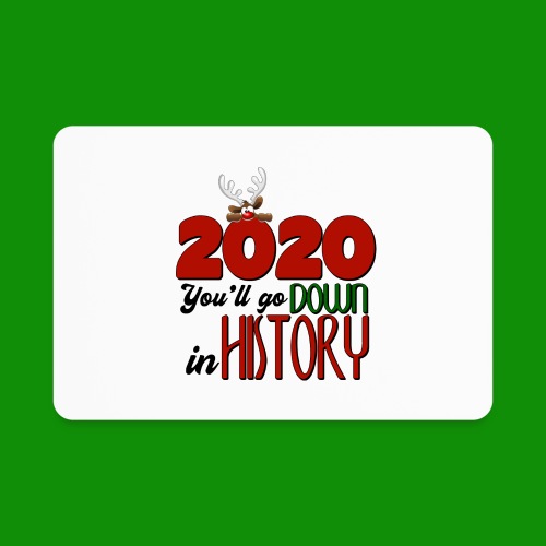 2020 You'll Go Down in History - Rectangle Magnet