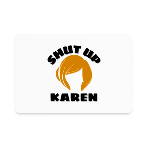 Shut Up Karen - Karen Wig - Rectangle Magnet
