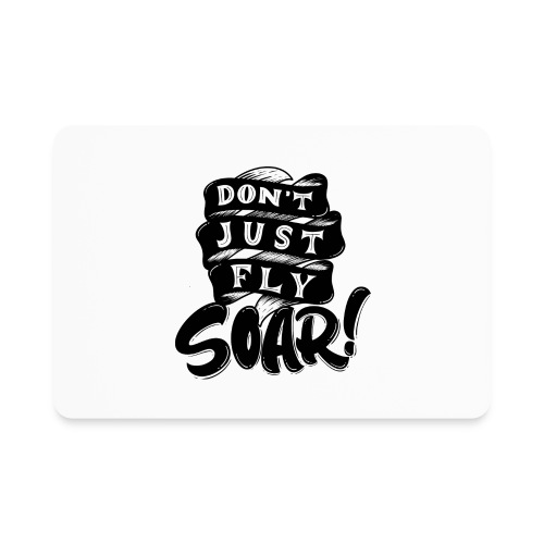 Don't Just Fly Soar - Rectangle Magnet