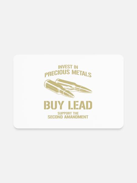 Invest In Precious Metals But Lead Support The - Rectangle Magnet - white - Front
