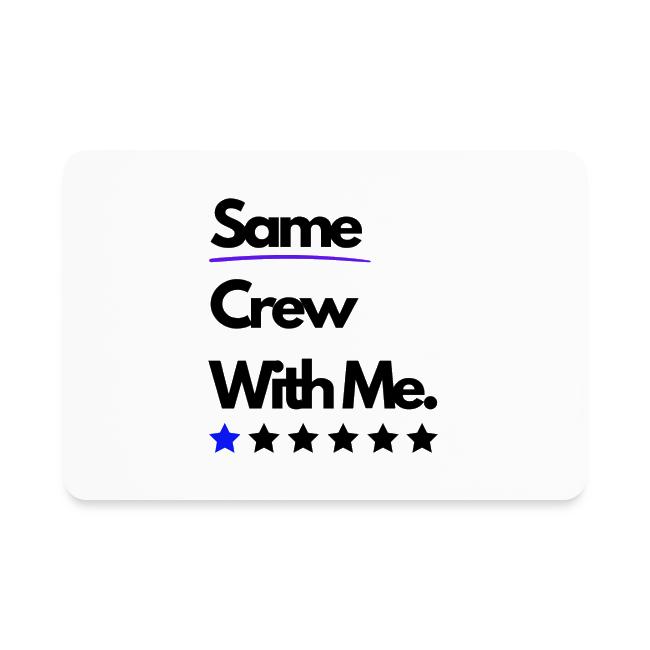 Same Crew With Me