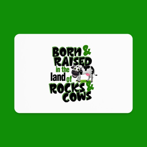 Rocks & Cows Born & Raised - Rectangle Magnet