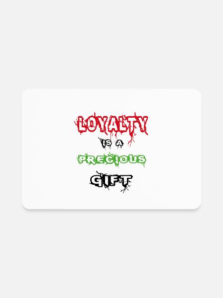 loyalty is a precious gift - Rectangle Magnet - white - Front