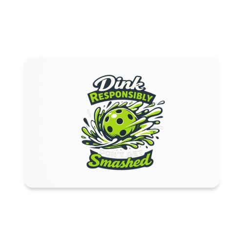 Dink Responsibly Don’t Get Smashed Pickleball Art - Rectangle Magnet